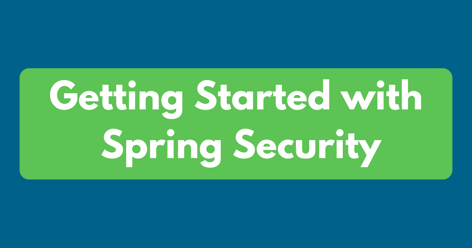 Getting Started with Spring Security