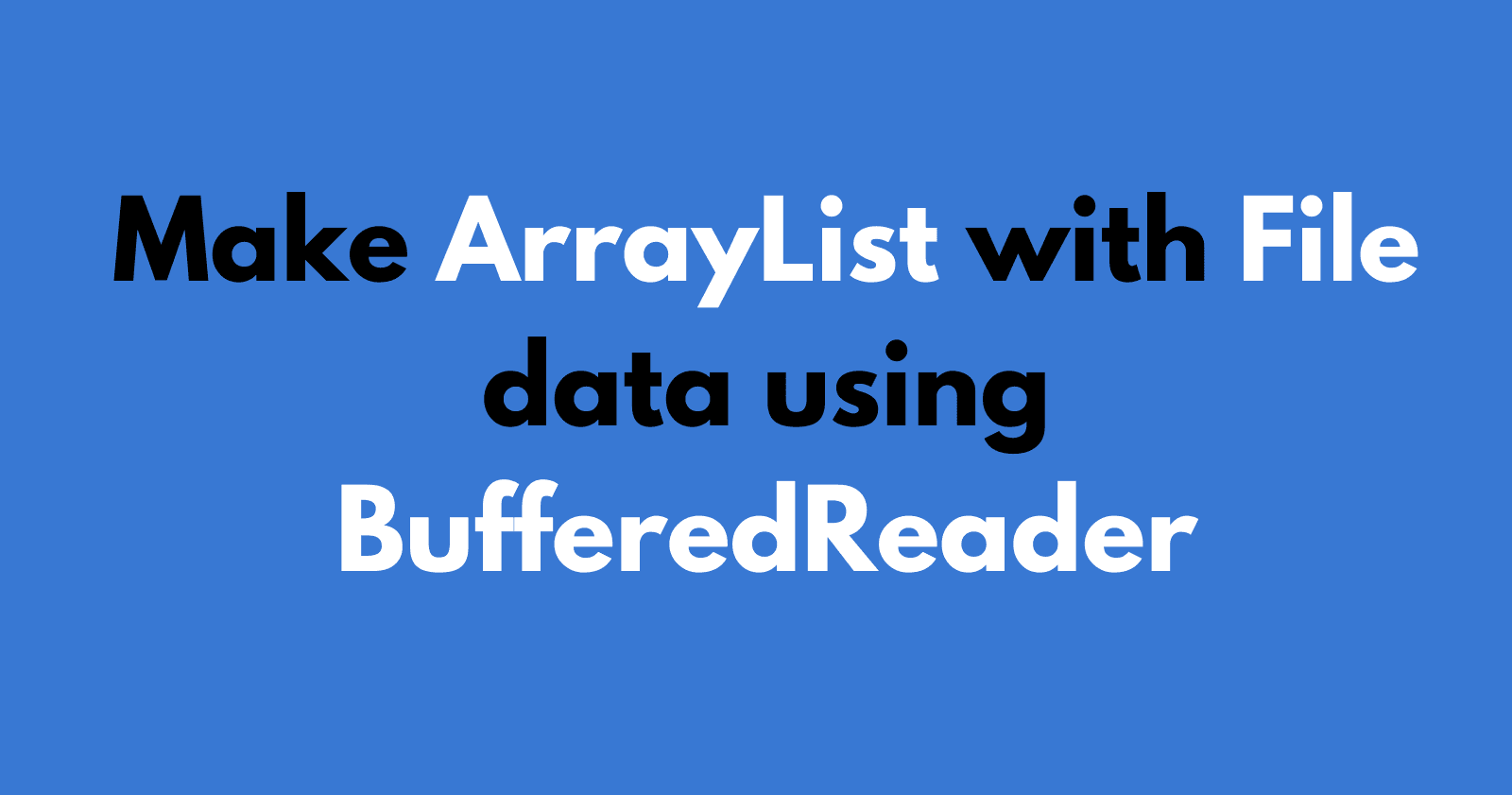 How to create an ArrayList from a File using BufferedReader?